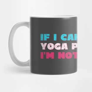 if i can't wear yoga pants i'm not going Mug